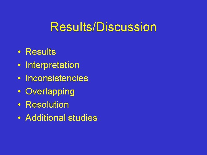 Results/Discussion • • • Results Interpretation Inconsistencies Overlapping Resolution Additional studies 