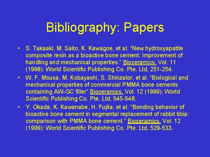 Bibliography: Papers • S. Takaaki, M. Saito, K. Kawagoe, et al. “New hydroxyapatite composite
