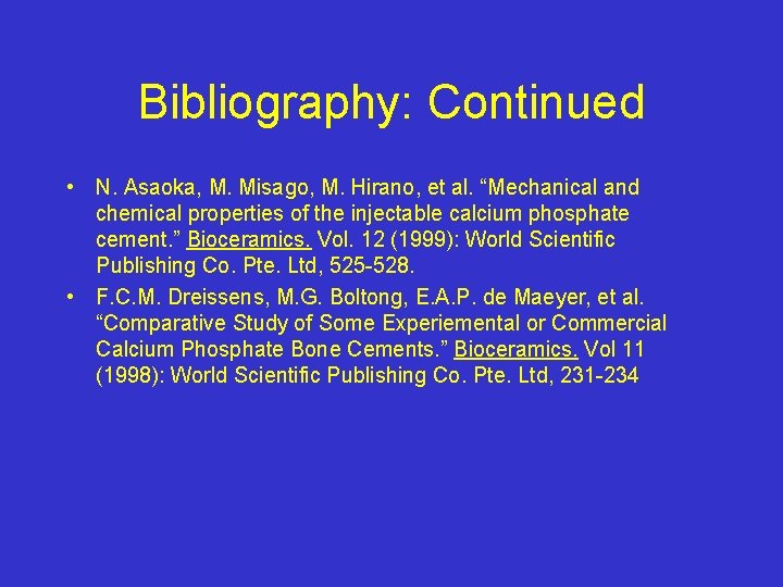 Bibliography: Continued • N. Asaoka, M. Misago, M. Hirano, et al. “Mechanical and chemical