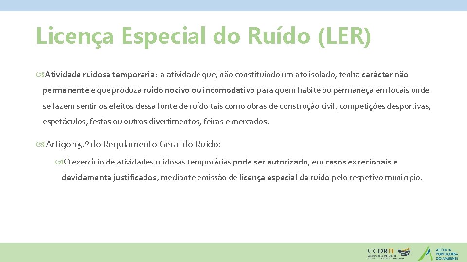 Licença Especial do Ruído (LER) Atividade ruidosa temporária: a atividade que, não constituindo um