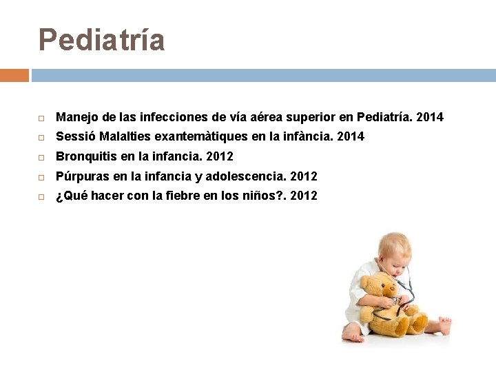 Pediatría Manejo de las infecciones de vía aérea superior en Pediatría. 2014 Sessió Malalties