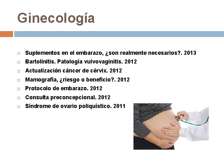 Ginecología Suplementos en el embarazo, ¿son realmente necesarios? . 2013 Bartolinitis. Patología vulvovaginitis. 2012