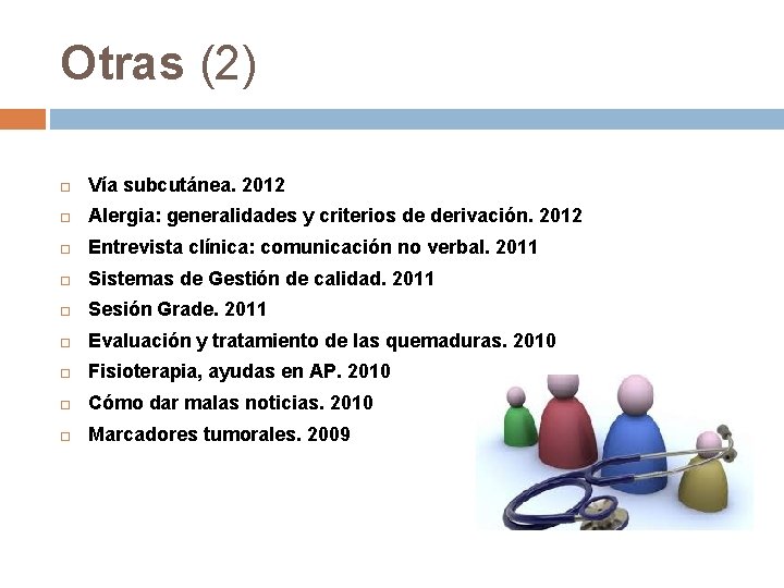 Otras (2) Vía subcutánea. 2012 Alergia: generalidades y criterios de derivación. 2012 Entrevista clínica: