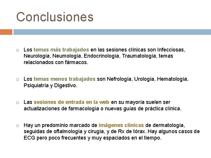 Conclusiones Los temas más trabajados en las sesiones clínicas son Infecciosas, Neurología, Neumología, Endocrinología,