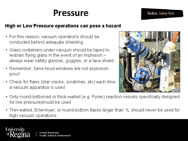 Pressure High or Low Pressure operations can pose a hazard • For this reason,