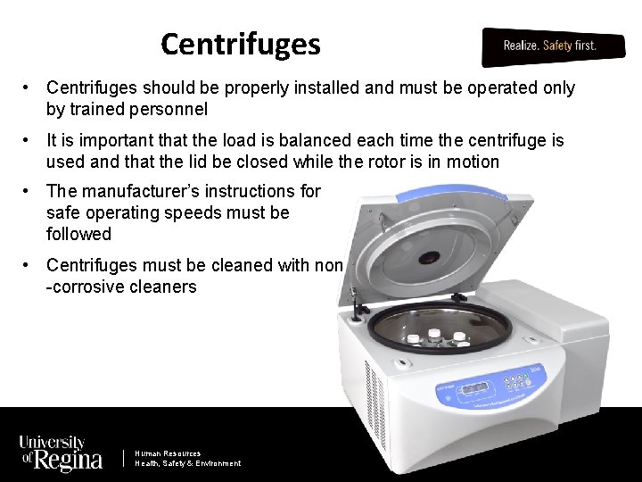 Centrifuges • Centrifuges should be properly installed and must be operated only by trained