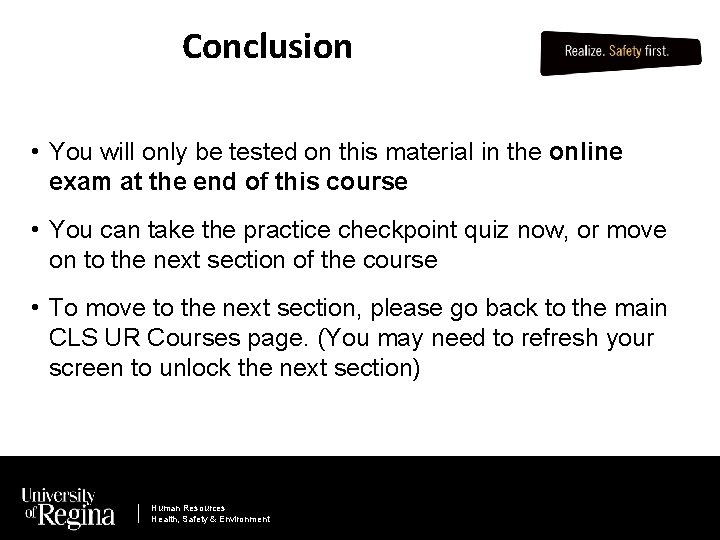 Conclusion • You will only be tested on this material in the online exam