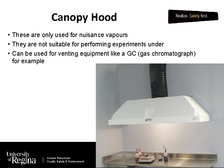 Canopy Hood • These are only used for nuisance vapours • They are not