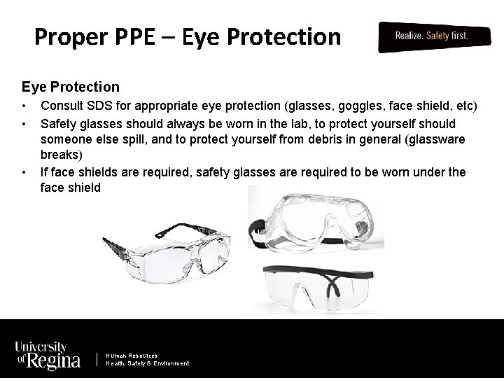 Proper PPE – Eye Protection • • • Consult SDS for appropriate eye protection