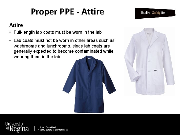 Proper PPE - Attire • Full-length lab coats must be worn in the lab