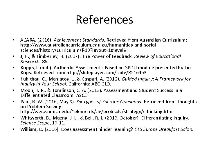 References • • ACARA. (2016). Achievement Standards. Retrieved from Australian Curriculum: http: //www. australiancurriculum.