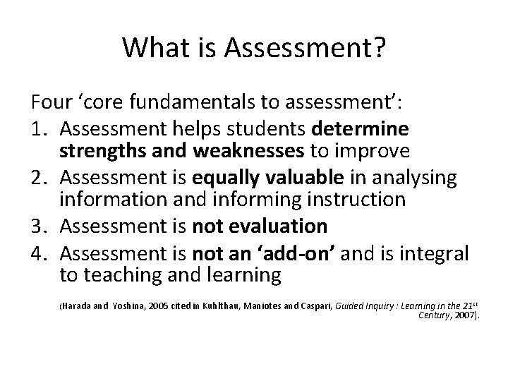 What is Assessment? Four ‘core fundamentals to assessment’: 1. Assessment helps students determine strengths