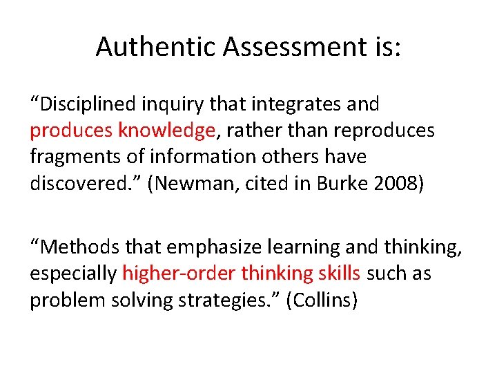 Authentic Assessment is: “Disciplined inquiry that integrates and produces knowledge, rather than reproduces fragments