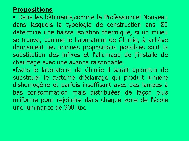 Propositions • Dans les bâtiments, comme le Professionnel Nouveau dans lesquels la typologie de