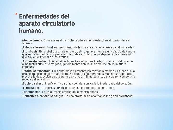 *. Aterosclerosis. Consiste en el depósito de placas de colesterol en el interior de