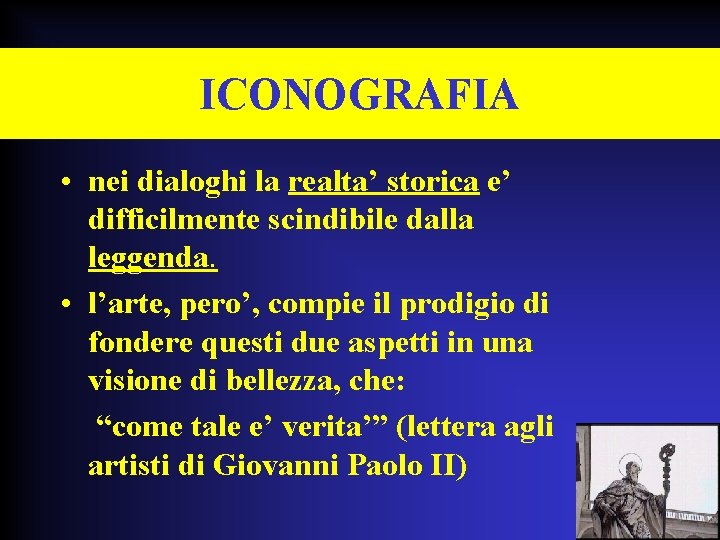 ICONOGRAFIA • nei dialoghi la realta’ storica e’ difficilmente scindibile dalla leggenda. • l’arte,