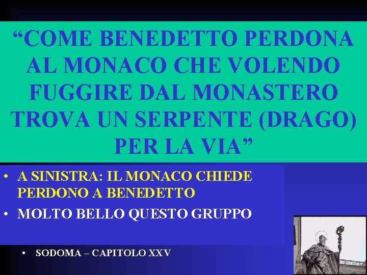 “COME BENEDETTO PERDONA AL MONACO CHE VOLENDO FUGGIRE DAL MONASTERO TROVA UN SERPENTE (DRAGO)