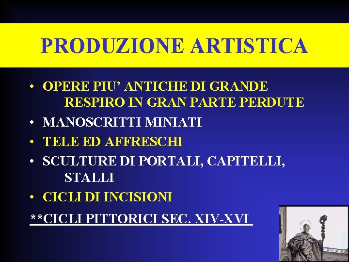 PRODUZIONE ARTISTICA • OPERE PIU’ ANTICHE DI GRANDE RESPIRO IN GRAN PARTE PERDUTE •