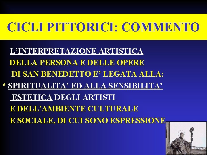 CICLI PITTORICI: COMMENTO L’INTERPRETAZIONE ARTISTICA DELLA PERSONA E DELLE OPERE DI SAN BENEDETTO E’