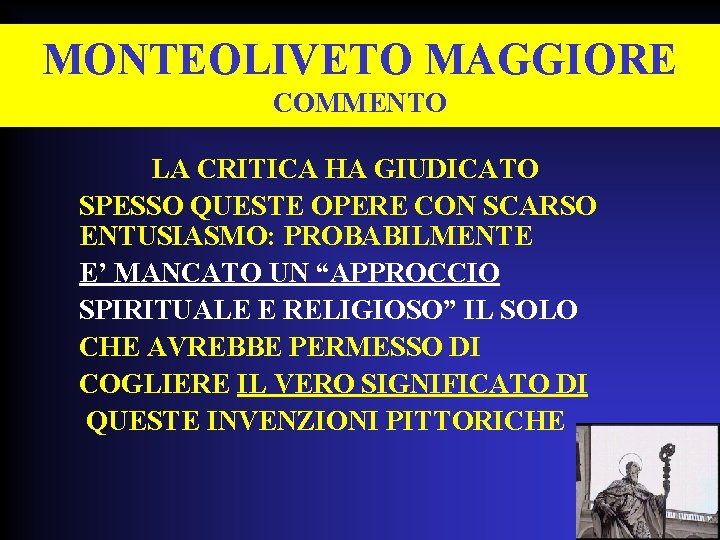 MONTEOLIVETO MAGGIORE COMMENTO LA CRITICA HA GIUDICATO SPESSO QUESTE OPERE CON SCARSO ENTUSIASMO: PROBABILMENTE