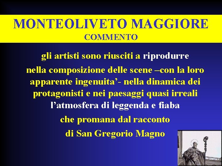 MONTEOLIVETO MAGGIORE COMMENTO gli artisti sono riusciti a riprodurre nella composizione delle scene –con