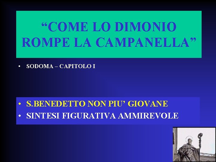 “COME LO DIMONIO ROMPE LA CAMPANELLA” • SODOMA – CAPITOLO I • S. BENEDETTO
