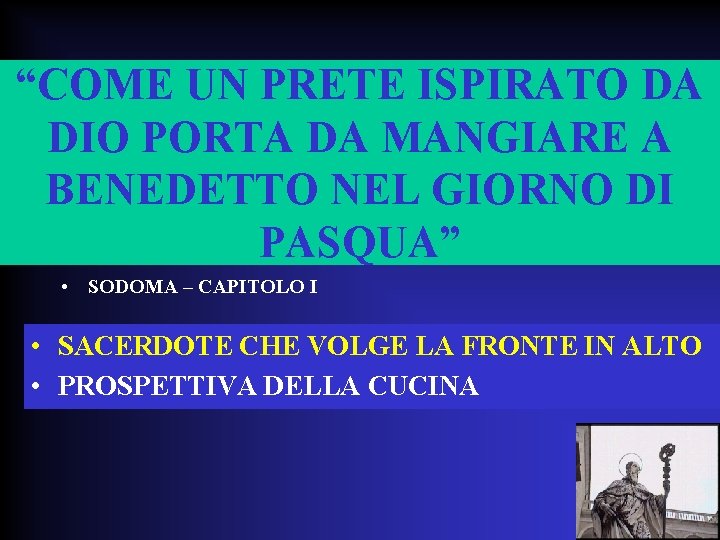 “COME UN PRETE ISPIRATO DA DIO PORTA DA MANGIARE A BENEDETTO NEL GIORNO DI