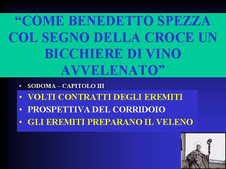 “COME BENEDETTO SPEZZA COL SEGNO DELLA CROCE UN BICCHIERE DI VINO AVVELENATO” • SODOMA