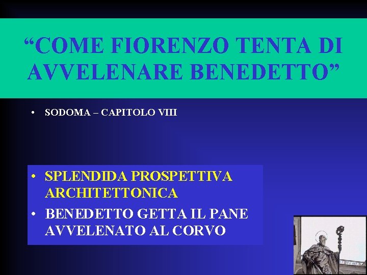 “COME FIORENZO TENTA DI AVVELENARE BENEDETTO” • SODOMA – CAPITOLO VIII • SPLENDIDA PROSPETTIVA