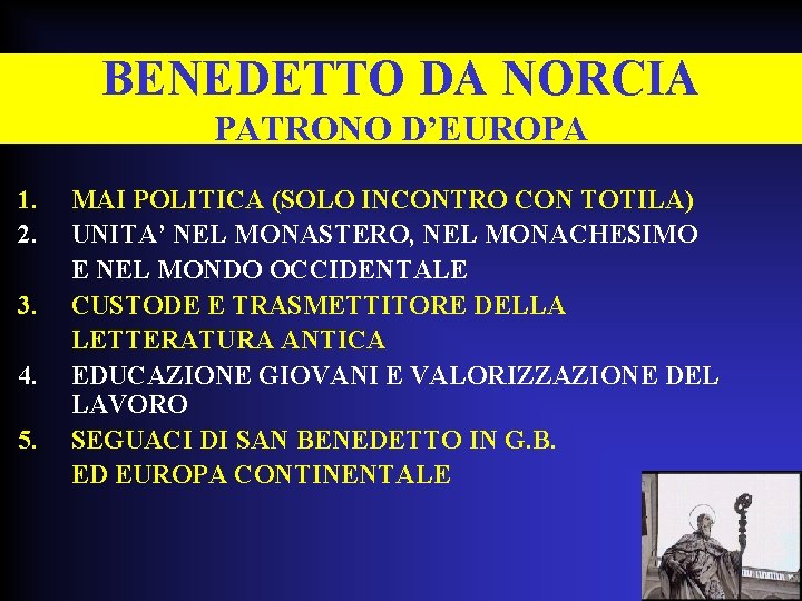 BENEDETTO DA NORCIA PATRONO D’EUROPA 1. 2. 3. 4. 5. MAI POLITICA (SOLO INCONTRO