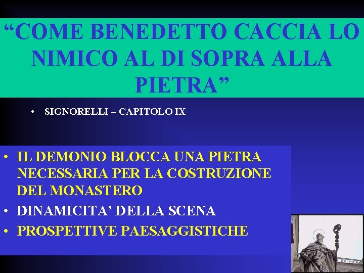 “COME BENEDETTO CACCIA LO NIMICO AL DI SOPRA ALLA PIETRA” • SIGNORELLI – CAPITOLO