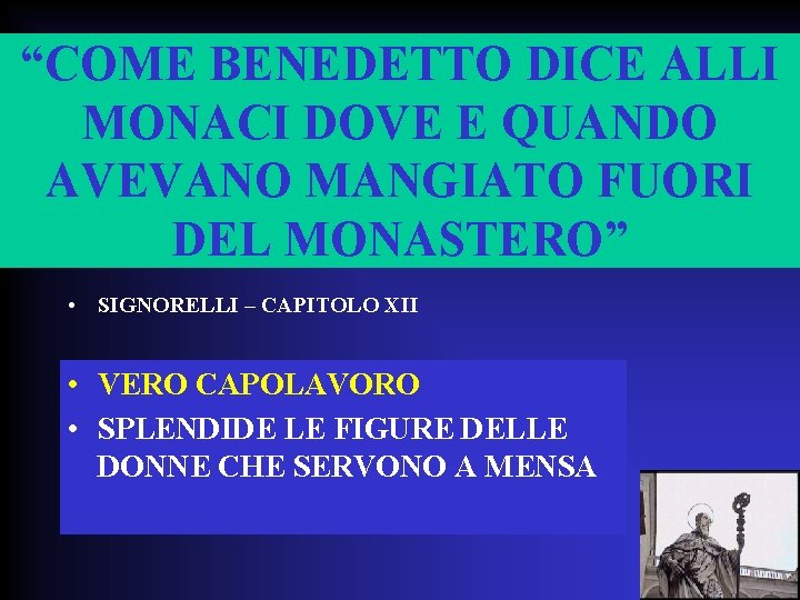 “COME BENEDETTO DICE ALLI MONACI DOVE E QUANDO AVEVANO MANGIATO FUORI DEL MONASTERO” •