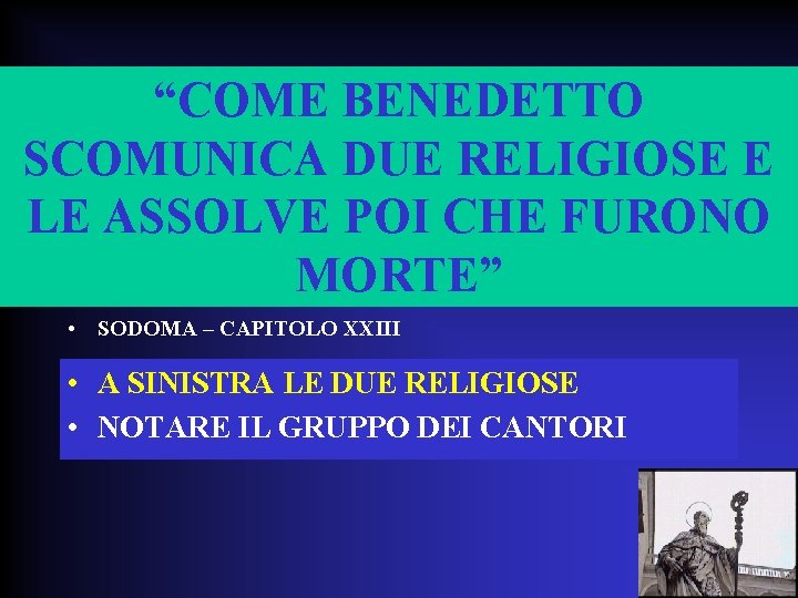 “COME BENEDETTO SCOMUNICA DUE RELIGIOSE E LE ASSOLVE POI CHE FURONO MORTE” • SODOMA