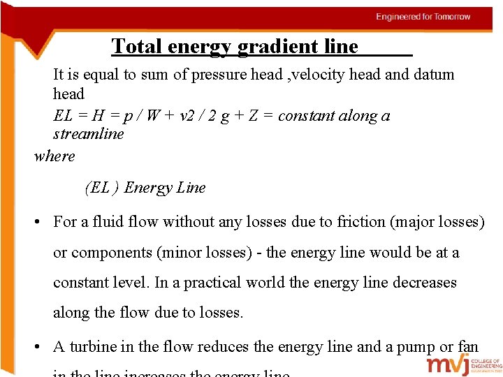 Total energy gradient line It is equal to sum of pressure head , velocity