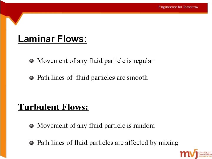 Laminar Flows: Movement of any fluid particle is regular Path lines of fluid particles