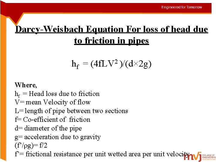 Darcy-Weisbach Equation For loss of head due to friction in pipes hf = (4