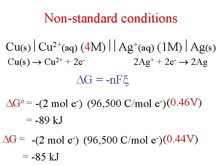 Non-standard conditions Cu(s) Cu 2+(aq) (4 M) Ag+(aq) (1 M) Ag(s) Cu(s) Cu 2+