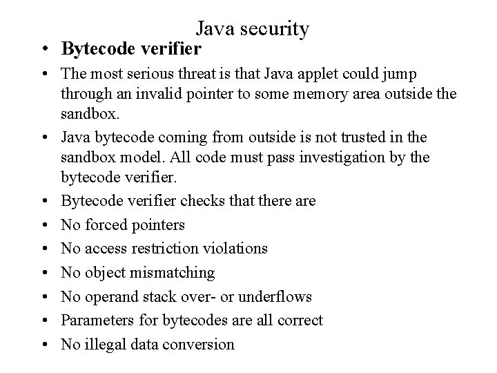 Java security • Bytecode verifier • The most serious threat is that Java applet