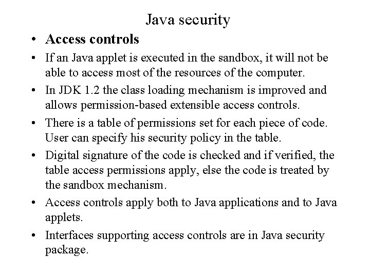 Java security • Access controls • If an Java applet is executed in the