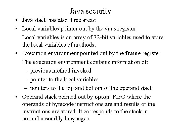 Java security • Java stack has also three areas: • Local variables pointer out