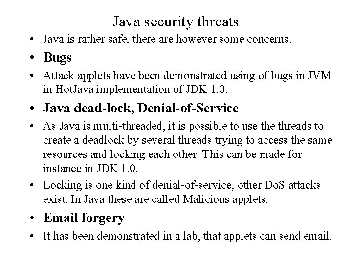 Java security threats • Java is rather safe, there are however some concerns. •