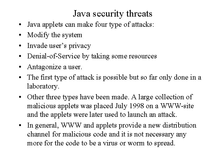 Java security threats • • • Java applets can make four type of attacks: