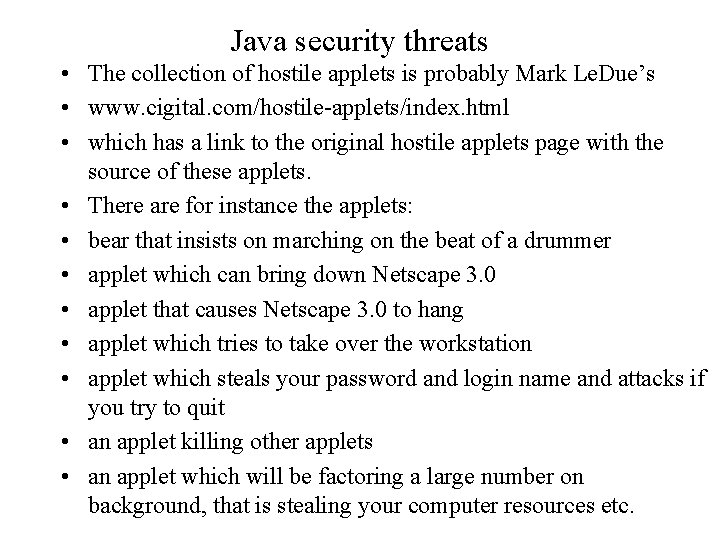 Java security threats • The collection of hostile applets is probably Mark Le. Due’s