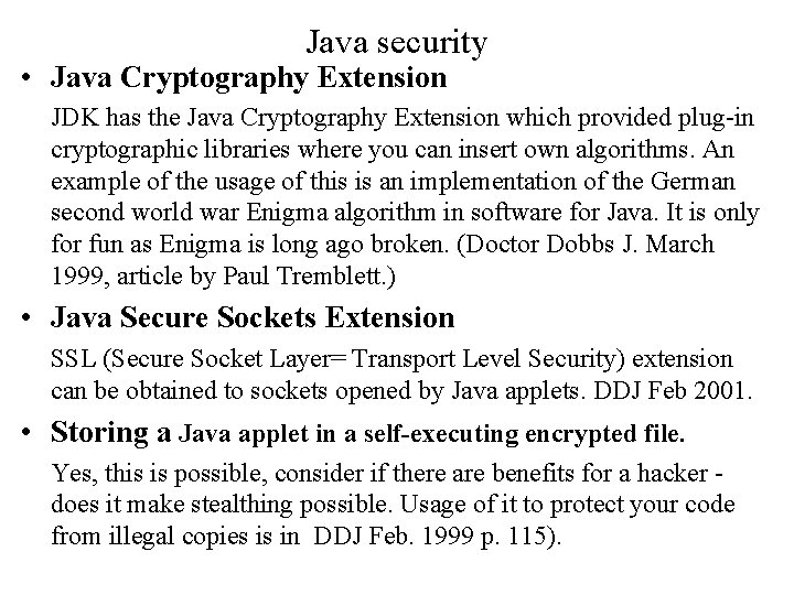 Java security • Java Cryptography Extension JDK has the Java Cryptography Extension which provided