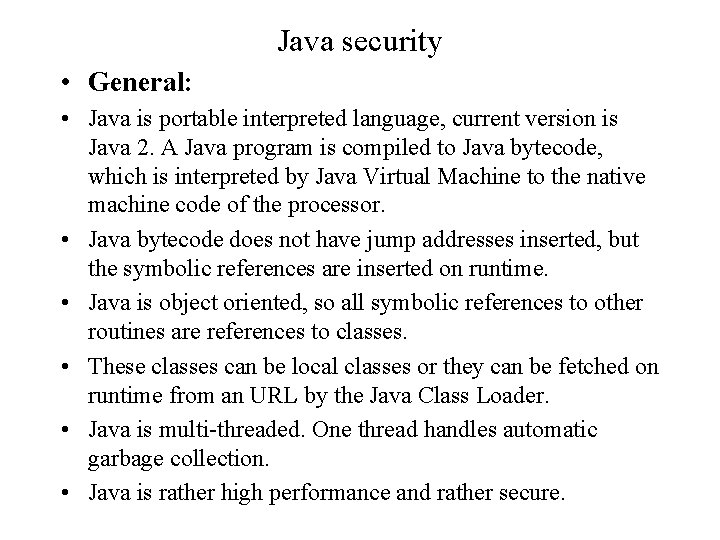 Java security • General: • Java is portable interpreted language, current version is Java