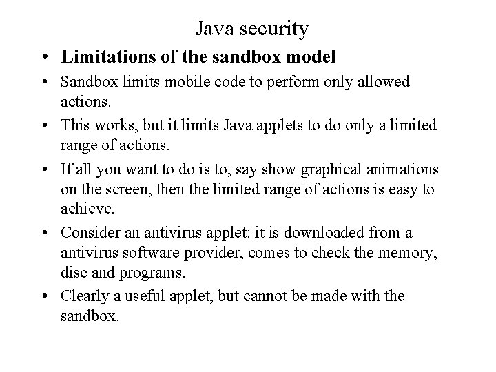 Java security • Limitations of the sandbox model • Sandbox limits mobile code to