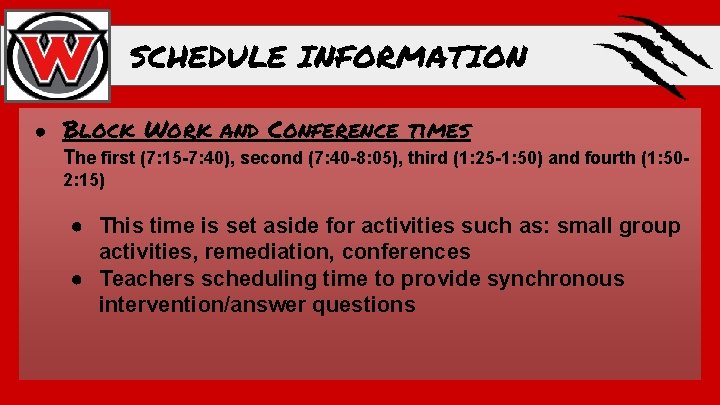 SCHEDULE INFORMATION ● Block Work and Conference times The first (7: 15 -7: 40),