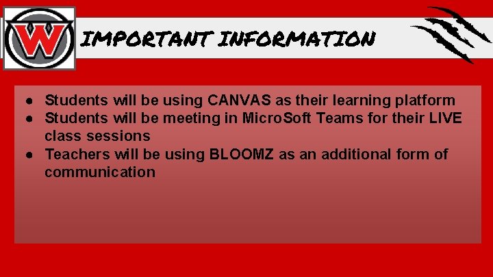 IMPORTANT INFORMATION ● Students will be using CANVAS as their learning platform ● Students