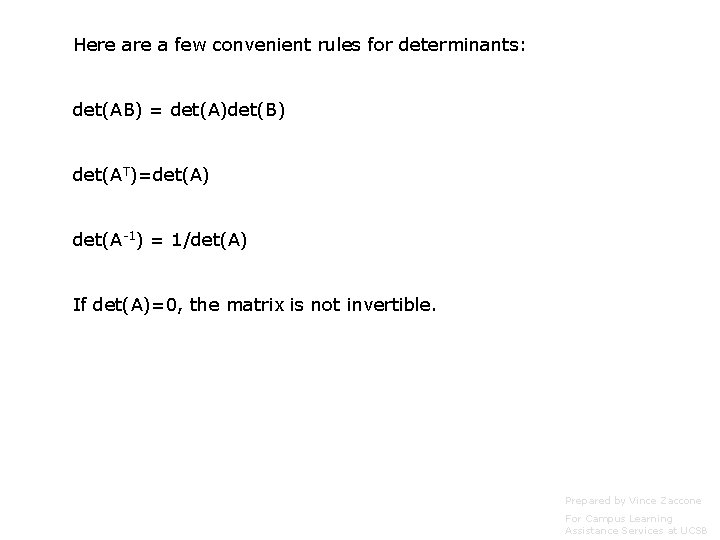 Here a few convenient rules for determinants: det(AB) = det(A)det(B) det(AT)=det(A) det(A-1) = 1/det(A)