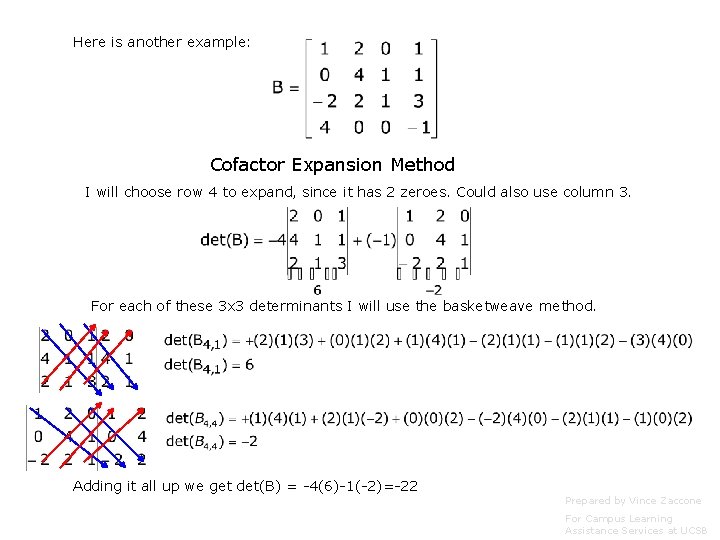 Here is another example: Cofactor Expansion Method I will choose row 4 to expand,